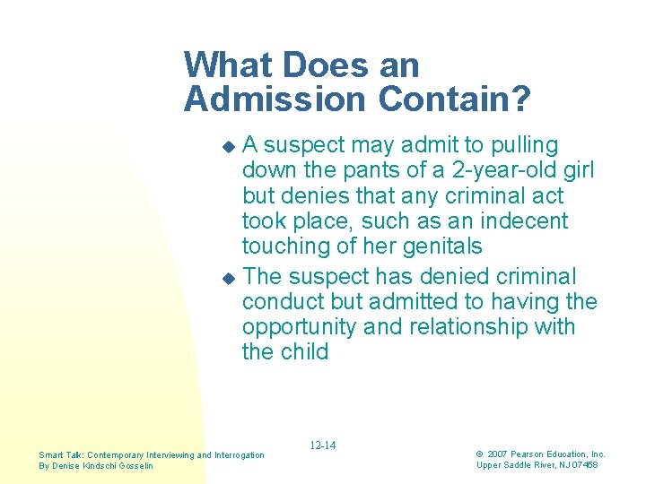 What Does an Admission Contain? A suspect may admit to pulling down the pants
