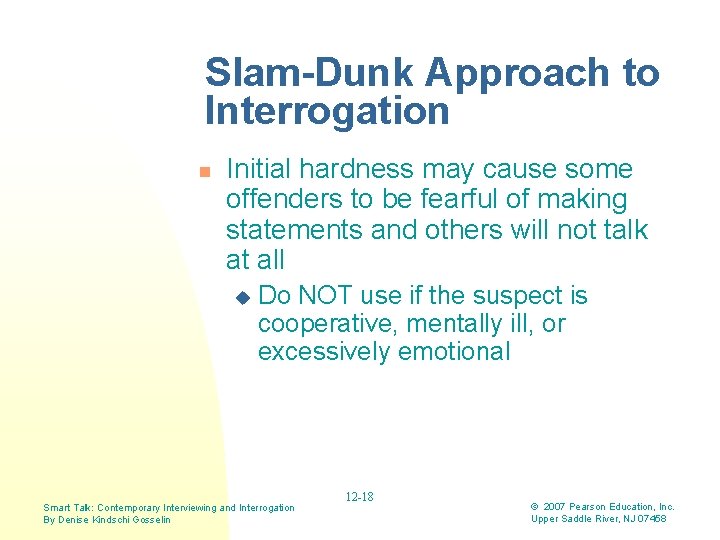 Slam-Dunk Approach to Interrogation n Initial hardness may cause some offenders to be fearful