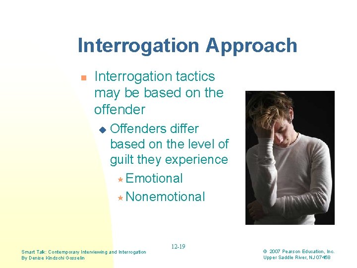 Interrogation Approach n Interrogation tactics may be based on the offender u Offenders differ