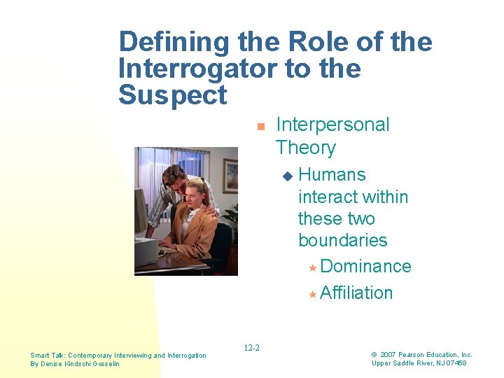 Defining the Role of the Interrogator to the Suspect n Interpersonal Theory u Smart