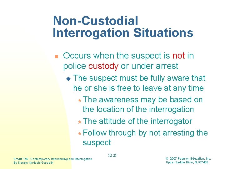 Non-Custodial Interrogation Situations n Occurs when the suspect is not in police custody or