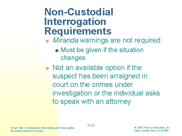 Non-Custodial Interrogation Requirements n Miranda warnings are not required u n Must be given