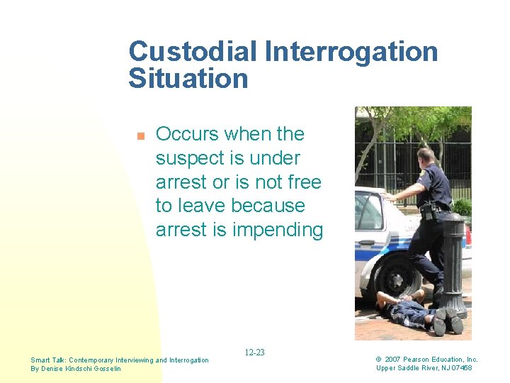 Custodial Interrogation Situation n Occurs when the suspect is under arrest or is not