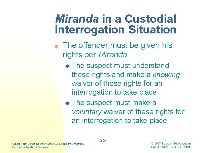 Miranda in a Custodial Interrogation Situation n The offender must be given his rights
