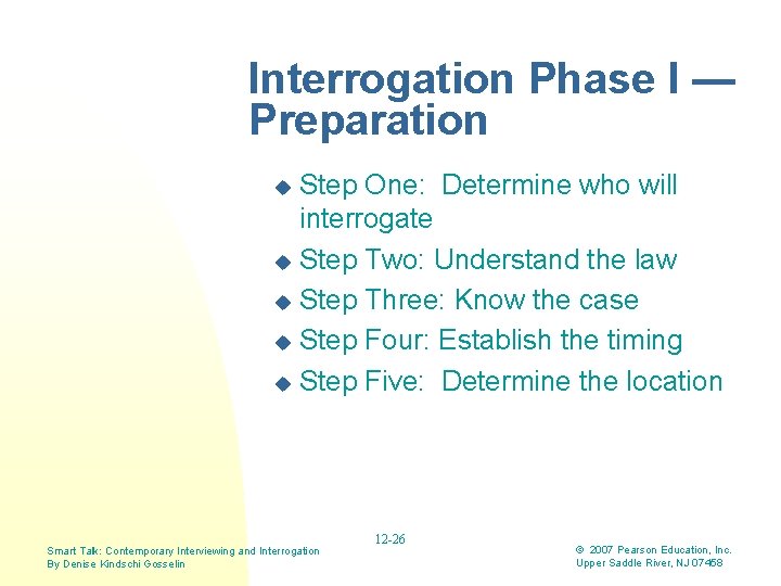Interrogation Phase I — Preparation Step One: Determine who will interrogate u Step Two:
