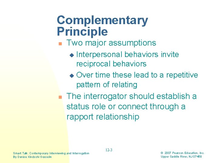 Complementary Principle n Two major assumptions Interpersonal behaviors invite reciprocal behaviors u Over time