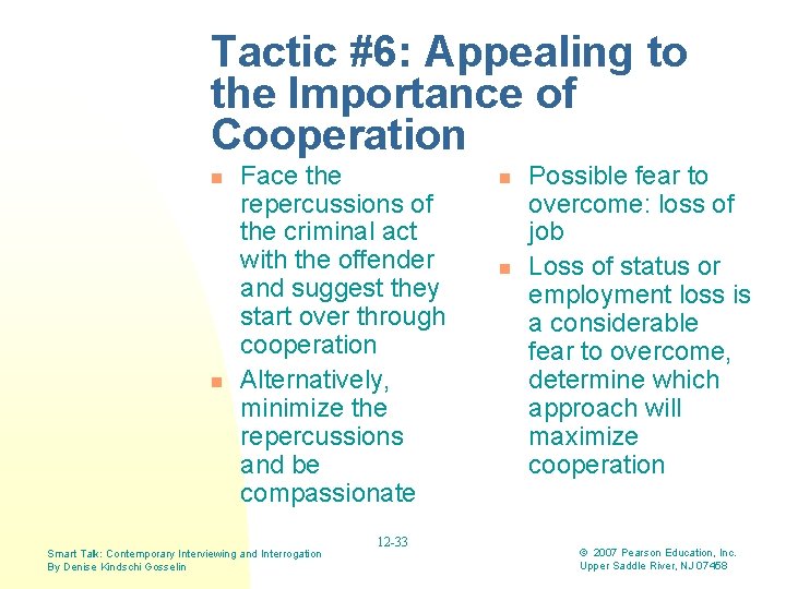 Tactic #6: Appealing to the Importance of Cooperation n n Face the repercussions of