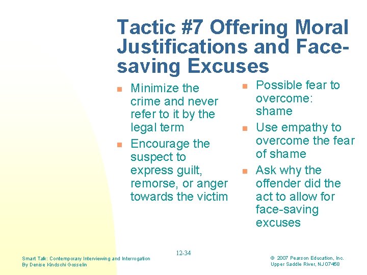 Tactic #7 Offering Moral Justifications and Facesaving Excuses n n Minimize the crime and