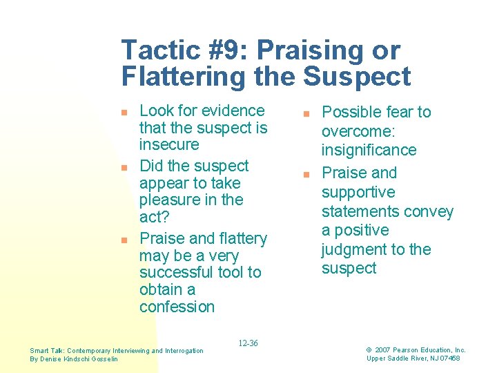 Tactic #9: Praising or Flattering the Suspect n n n Look for evidence that