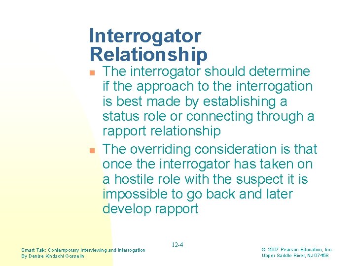 Interrogator Relationship n n The interrogator should determine if the approach to the interrogation