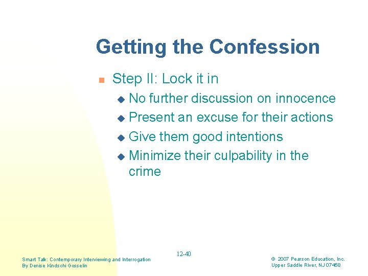 Getting the Confession n Step II: Lock it in No further discussion on innocence