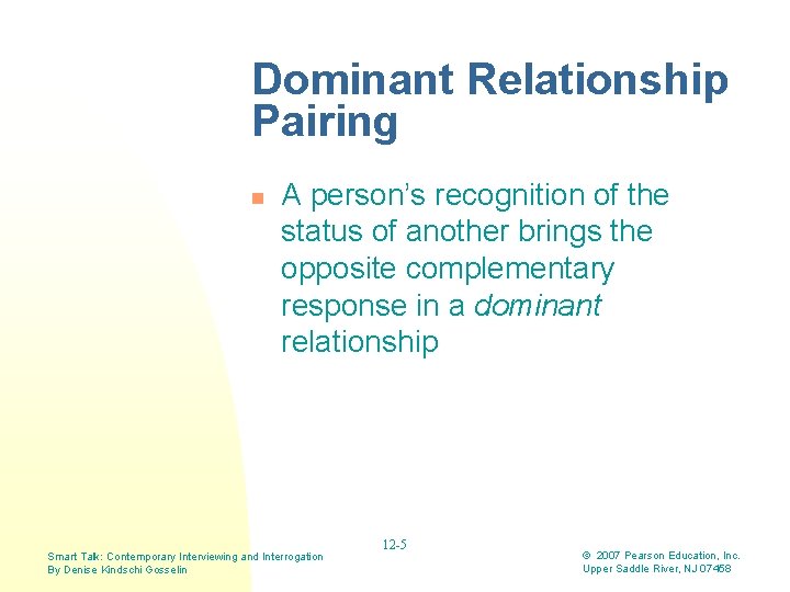 Dominant Relationship Pairing n A person’s recognition of the status of another brings the