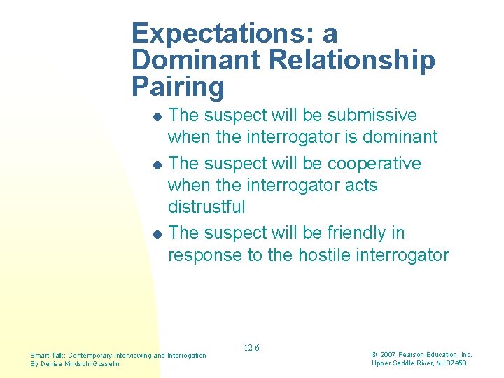 Expectations: a Dominant Relationship Pairing The suspect will be submissive when the interrogator is