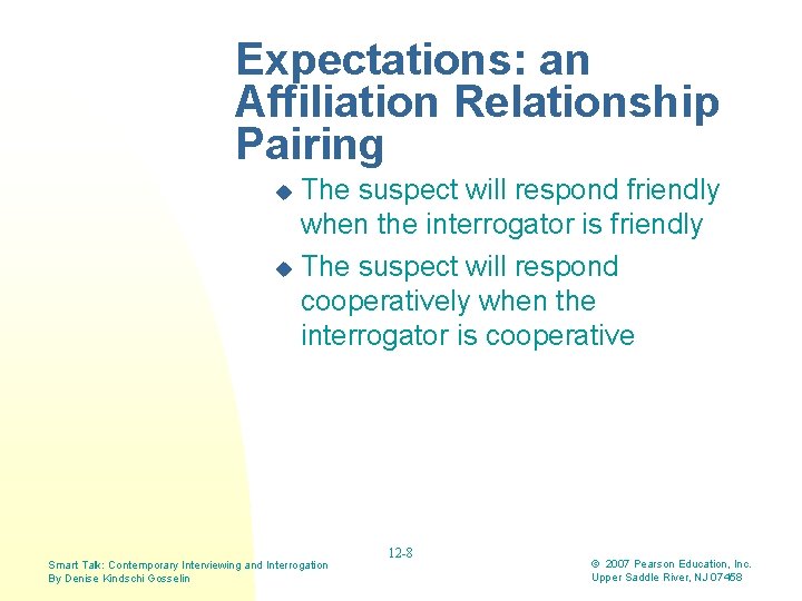 Expectations: an Affiliation Relationship Pairing The suspect will respond friendly when the interrogator is