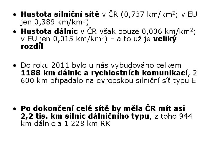  • Hustota silniční sítě v ČR (0, 737 km/km 2; v EU jen