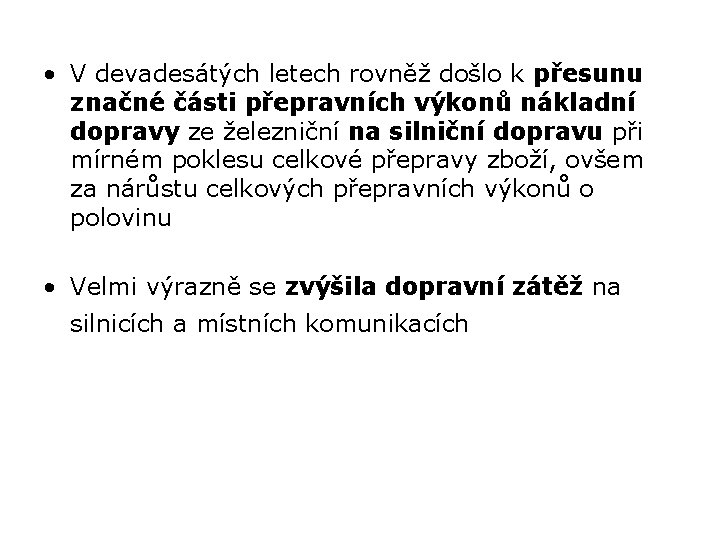  • V devadesátých letech rovněž došlo k přesunu značné části přepravních výkonů nákladní