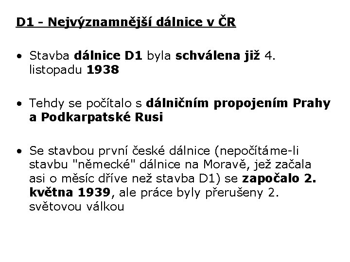 D 1 - Nejvýznamnější dálnice v ČR • Stavba dálnice D 1 byla schválena