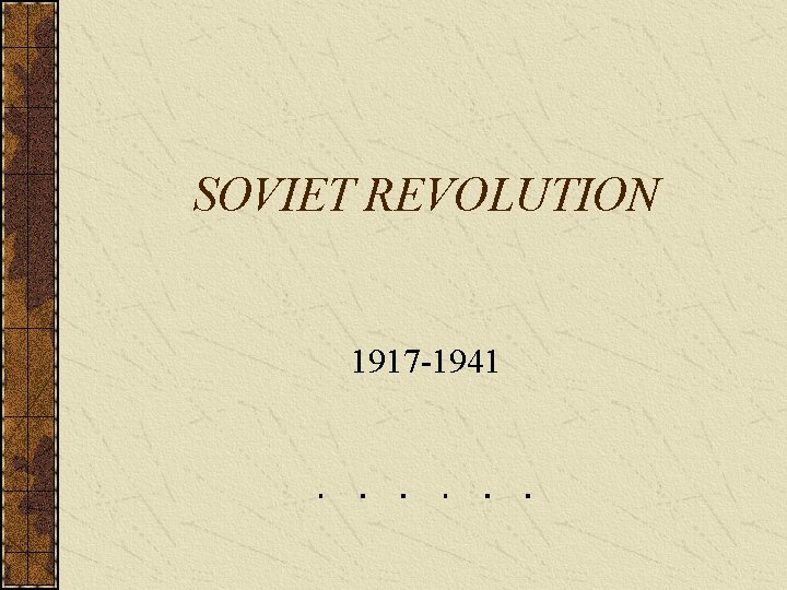 SOVIET REVOLUTION 1917 -1941 
