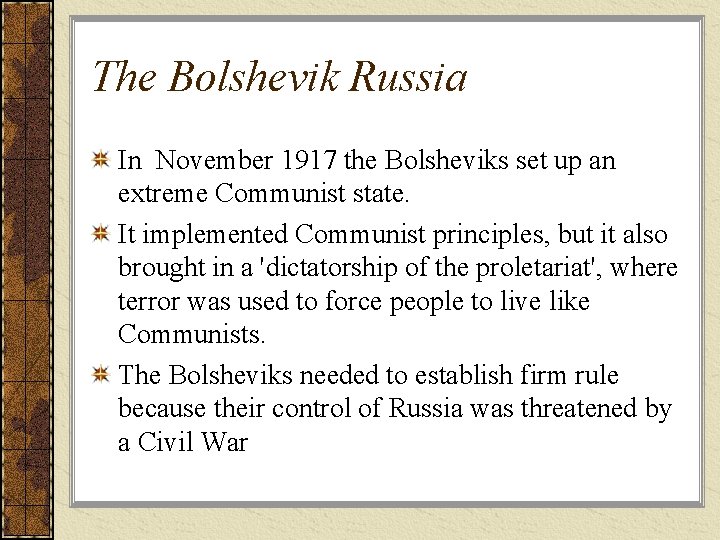 The Bolshevik Russia In November 1917 the Bolsheviks set up an extreme Communist state.