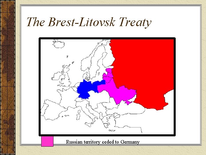 The Brest-Litovsk Treaty Russian territory ceded to Germany 