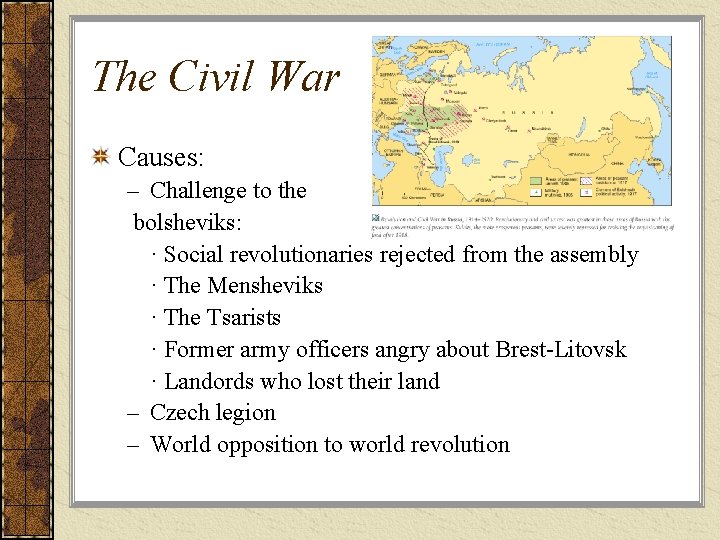 The Civil War Causes: – Challenge to the bolsheviks: · Social revolutionaries rejected from