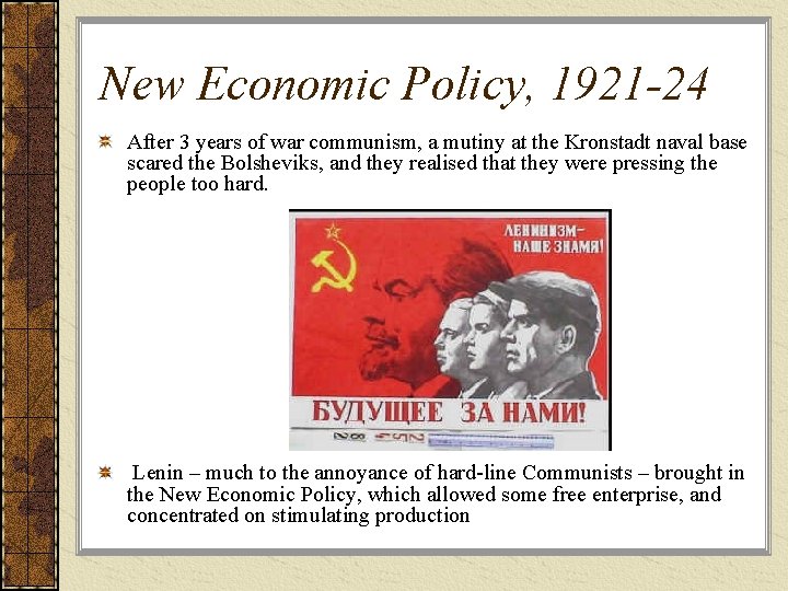 New Economic Policy, 1921 -24 After 3 years of war communism, a mutiny at