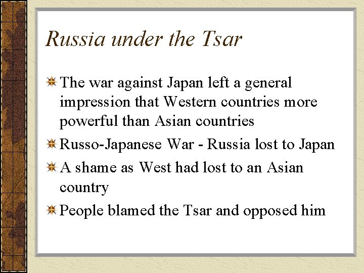 Russia under the Tsar The war against Japan left a general impression that Western