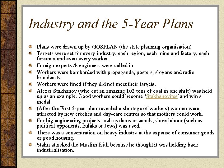 Industry and the 5 -Year Plans were drawn up by GOSPLAN (the state planning