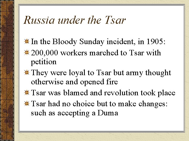 Russia under the Tsar In the Bloody Sunday incident, in 1905: 200, 000 workers