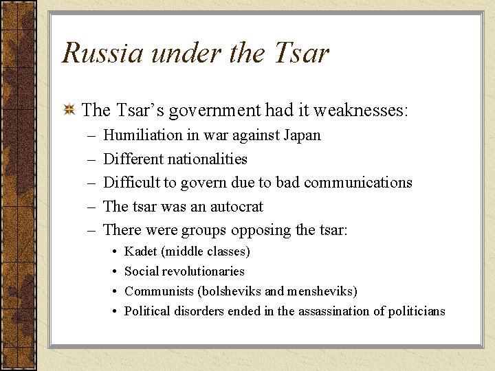 Russia under the Tsar The Tsar’s government had it weaknesses: – – – Humiliation