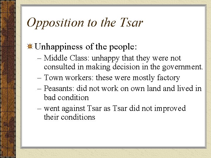 Opposition to the Tsar Unhappiness of the people: – Middle Class: unhappy that they