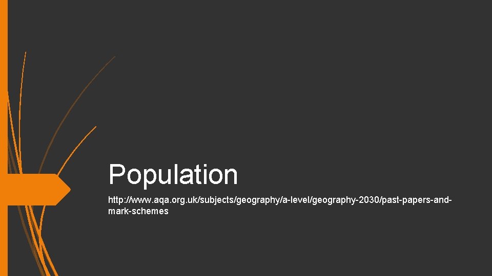 Population http: //www. aqa. org. uk/subjects/geography/a-level/geography-2030/past-papers-andmark-schemes 