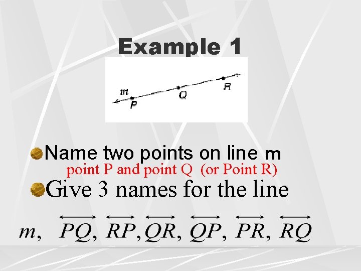 Example 1 Name two points on line m point P and point Q (or