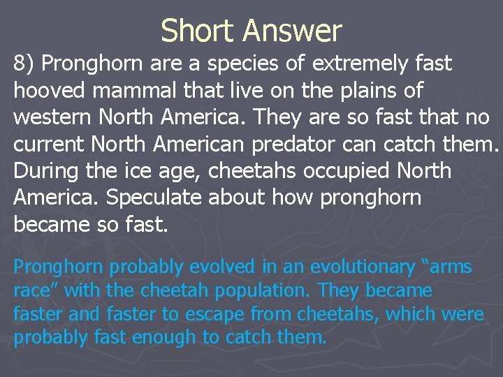 Short Answer 8) Pronghorn are a species of extremely fast hooved mammal that live