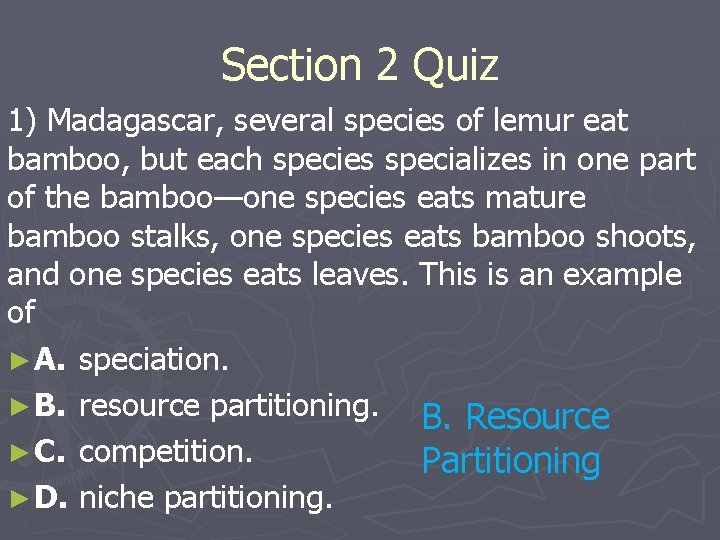 Section 2 Quiz 1) Madagascar, several species of lemur eat bamboo, but each species