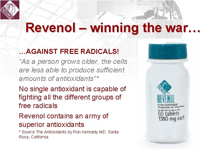 Revenol – winning the war… …AGAINST FREE RADICALS! “As a person grows older, the