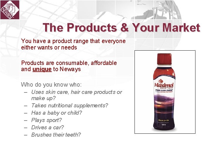 The Products & Your Market You have a product range that everyone either wants