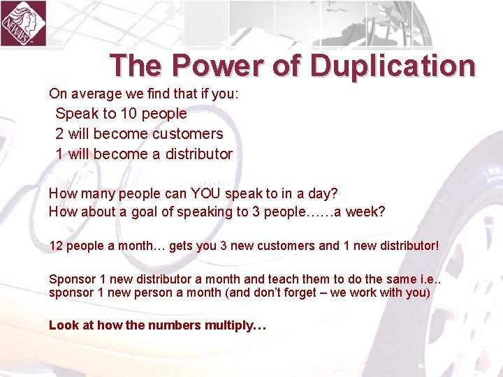 The Power of Duplication On average we find that if you: Speak to 10