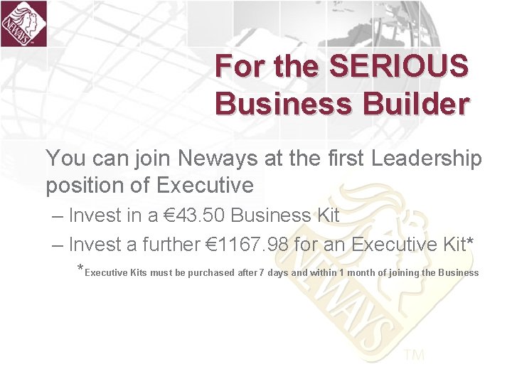 For the SERIOUS Business Builder You can join Neways at the first Leadership position