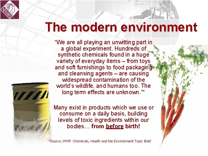 The modern environment “We are all playing an unwitting part in a global experiment.