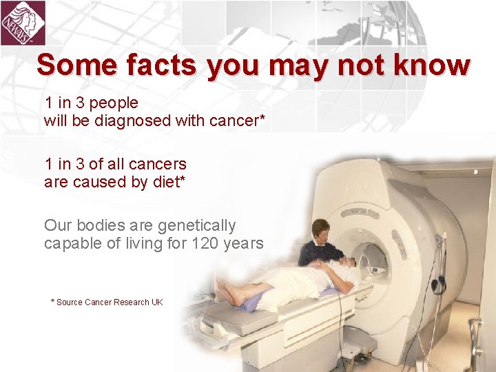 Some facts you may not know 1 in 3 people will be diagnosed with