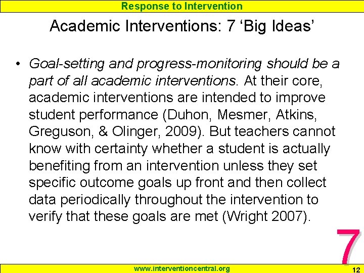 Response to Intervention Academic Interventions: 7 ‘Big Ideas’ • Goal-setting and progress-monitoring should be Response to Intervention Academic Interventions: 7 ‘Big Ideas’ • Goal-setting and progress-monitoring should be