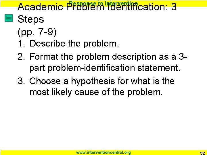 Response to Intervention Academic Problem Identification: 3 Steps (pp. 7 -9) 1. Describe the Response to Intervention Academic Problem Identification: 3 Steps (pp. 7 -9) 1. Describe the