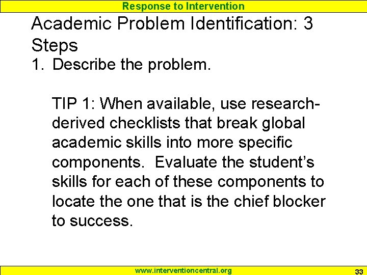 Response to Intervention Academic Problem Identification: 3 Steps 1. Describe the problem. TIP 1: Response to Intervention Academic Problem Identification: 3 Steps 1. Describe the problem. TIP 1: