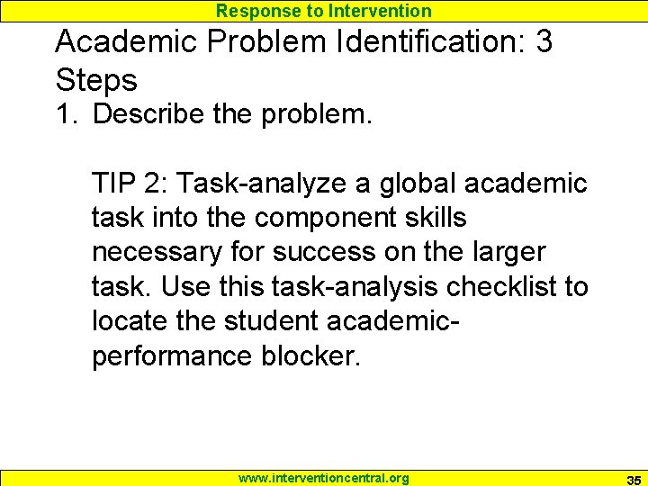 Response to Intervention Academic Problem Identification: 3 Steps 1. Describe the problem. TIP 2: Response to Intervention Academic Problem Identification: 3 Steps 1. Describe the problem. TIP 2: