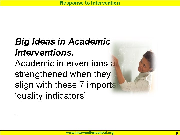 Response to Intervention Big Ideas in Academic Interventions. Academic interventions are strengthened when they Response to Intervention Big Ideas in Academic Interventions. Academic interventions are strengthened when they