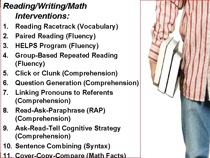 Response to Intervention Reading/Writing/Math Interventions: 1. 2. 3. 4. 5. 6. 7. 8. 9. Response to Intervention Reading/Writing/Math Interventions: 1. 2. 3. 4. 5. 6. 7. 8. 9.