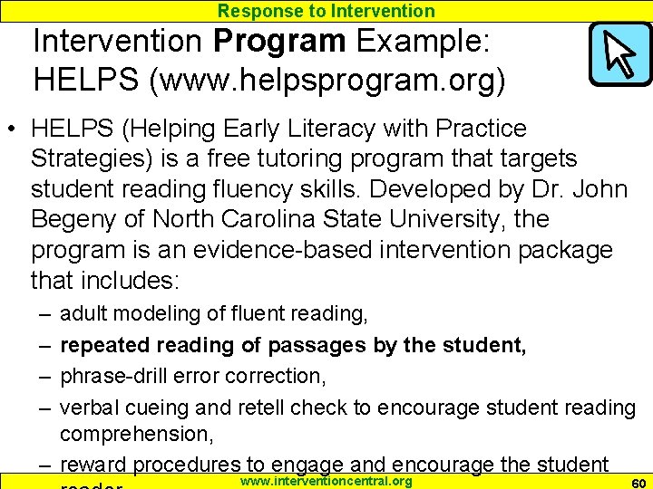 Response to Intervention Program Example: HELPS (www. helpsprogram. org) • HELPS (Helping Early Literacy Response to Intervention Program Example: HELPS (www. helpsprogram. org) • HELPS (Helping Early Literacy