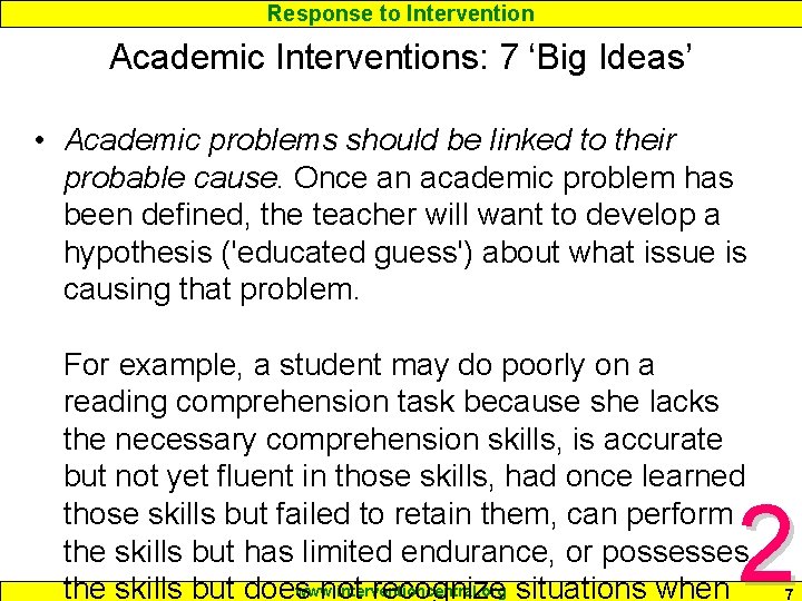 Response to Intervention Academic Interventions: 7 ‘Big Ideas’ • Academic problems should be linked Response to Intervention Academic Interventions: 7 ‘Big Ideas’ • Academic problems should be linked