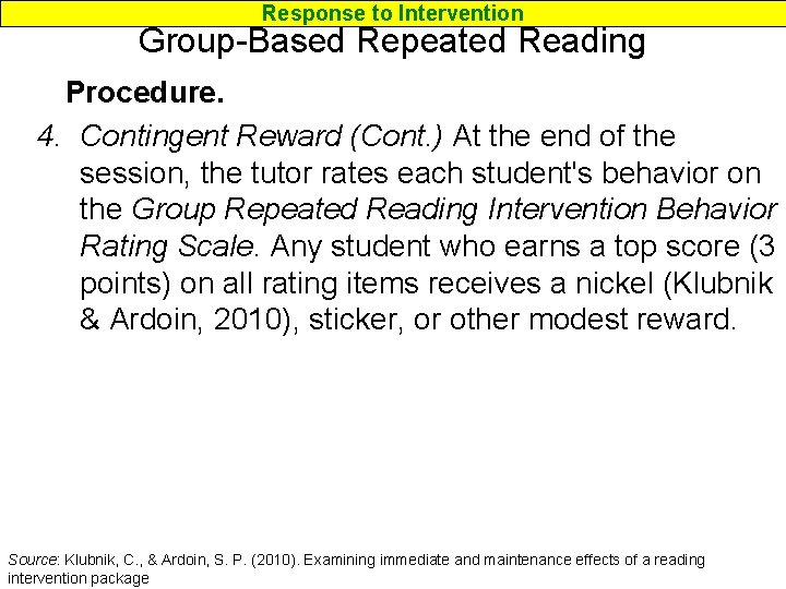 Response to Intervention Group-Based Repeated Reading Procedure. 4. Contingent Reward (Cont. ) At the Response to Intervention Group-Based Repeated Reading Procedure. 4. Contingent Reward (Cont. ) At the